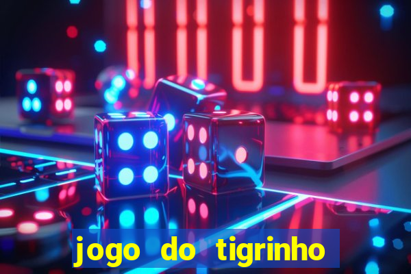 jogo do tigrinho ganha dinheiro mesmo